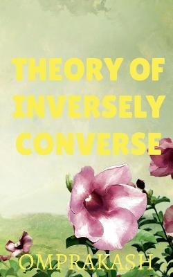 Theory Of Inversely Converse - Omprakash - cover
