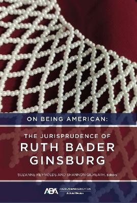 On Being American: The jurisprudence of Ruth Bader Ginsburg - cover