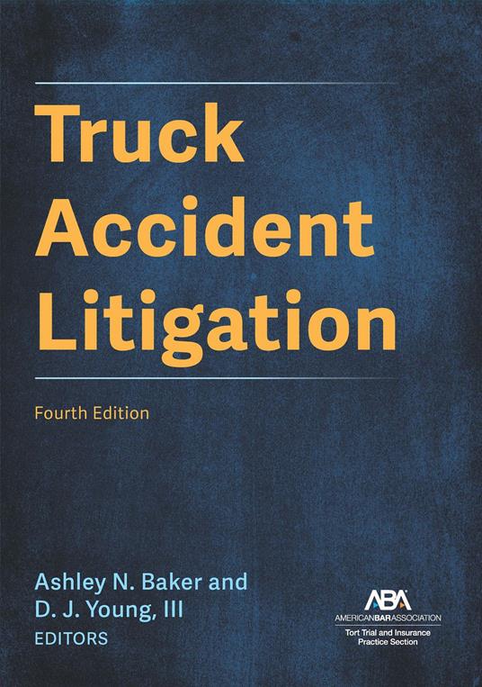 Truck Accident Litigation, Fourth Edition