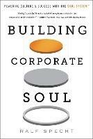 Building Corporate Soul: Powering Culture & Success with the Soul System(tm)