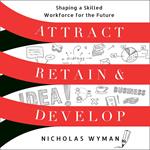 Attract, Retain, and Develop