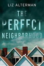 The Perfect Neighborhood: A Novel