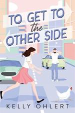 To Get To The Other Side: A Novel