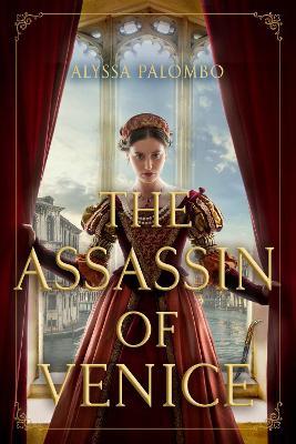 The Assassin of Venice: A Novel - Alyssa Palombo - cover