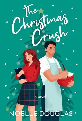 The Christmas Crush: A Novel - Noelle Douglas - cover