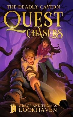 The Deadly Cavern (Book 1): Quest Chasers - Grace Lockhaven,Thomas Lockhaven - cover