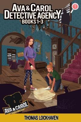 Ava & Carol Detective Agency (Books 1-3): A Middle Grade Mystery Series (Book Bundle 1) - Thomas Lockhaven,Emily Chase - cover