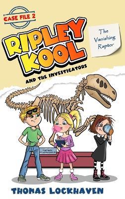 The Vanishing Raptor (Case File 2): Ripley Kool and the Investigators - Chapter Book with Black-and-White Illustrations - Thomas Lockhaven - cover