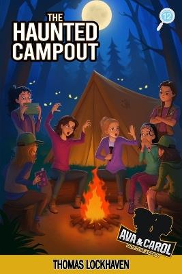 The Haunted Campout (Book 12): Ava & Carol Detective Agency: A Scout Detective Camp Mystery - Thomas Lockhaven - cover
