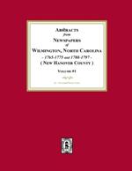 Abstracts from Newspapers of Wilmington, North Carolina, 1765-1775 and 1788-1797. (Volume #1)