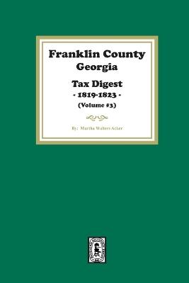 Franklin County, Georgia Tax Digest, 1819-1823. (Volume #3) - Martha Acker - cover