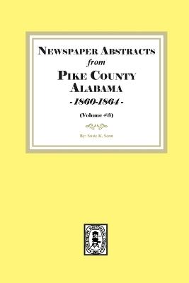 Newspaper Abstracts from Pike County, Alabama 1860-1864. ( Volume #3 ) - Susie K Senn - cover