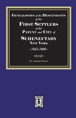 Genealogies of the Descendants of the FIRST SETTLERS of SCHENECTADY, 1662-1800 - Jonanthan Pearson - cover