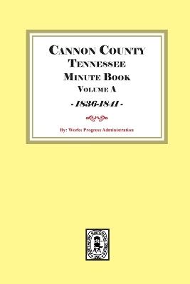 Cannon County Tennessee Minute Book Volume A, 1836-1841 - Works Projects Administration - cover