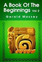 A Book of the Beginnings (Volume 2) Paperback - Gerald Massey - cover