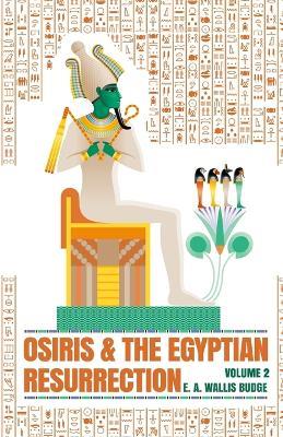 Osiris and the Egyptian Resurrection, Vol. 2 Paperback - E a Wallis Budge - cover