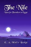 The Nile - Notes for Travellers in Egypt Paperback - E a Wallis Budge - cover