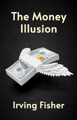 The Money Illusion - Irving Fishe - cover