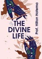 The Divine Life - By Professor Hilton Hotema - cover