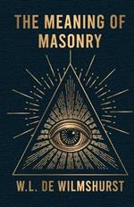 The Meaning Of Masonry