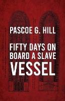 Fifty Days On Board A Slave-vessel - Pascoe G Hill - cover