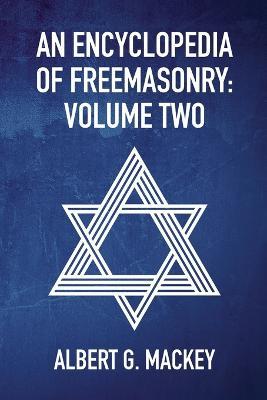 An Encyclopedia Of Freemasonry Vol 2 - By Albert Mackey - cover