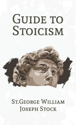 Guide to Stoicism Hardcover - St George William Joseph Stock - cover