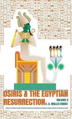 Osiris and the Egyptian Resurrection, Vol. 2 Hardcover - E a Wallis Budge - cover