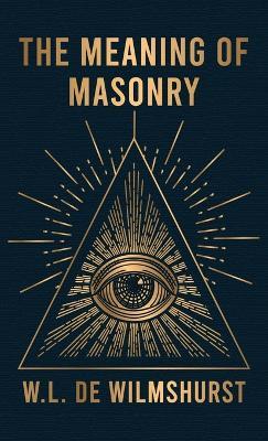 Meaning Of Masonry Hardcover - W L Wilmshurst - cover