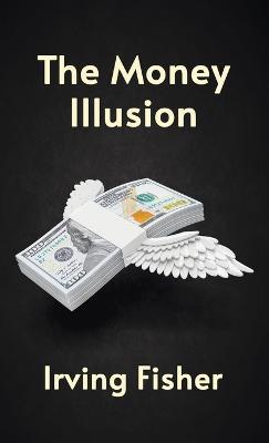 Money Illusion Hardcover - Irving Fishe - cover