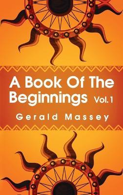 Book of the Beginnings Volume 1 Hardcover - Gerald Massey - cover