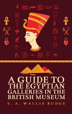 Guide to the Egyptian Galleries Hardcover - E a Wallis Budge - cover