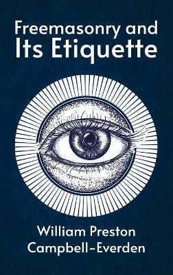 Freemasonry and Its Etiquette Hardcover - William Campbell-Everden - cover