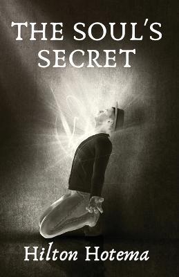 The Soul's Secret - By Hilton Hotema - cover