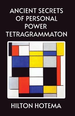 Ancient Secrets of Personal Power Tetragrammaton - By Hilton Hotema - cover