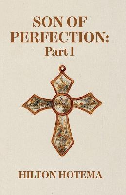 Son Of Perfection Part 1 - By Hilton Hotema - cover