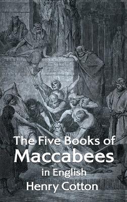 The Five Books of Maccabees in English Hardcover - Henry Cotton - cover