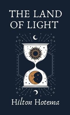 The Land Of Light Hardcover - By Hilton Hotema - cover