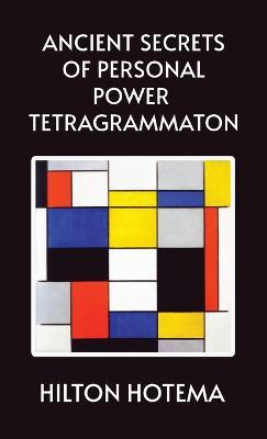 Ancient Secrets of Personal Power Tetragrammaton Hardcover - By Hilton Hotema - cover