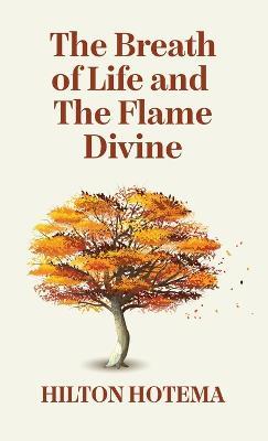The Breath Of Life And The Flame Divine Hardcover - By Hilton Hotema - cover