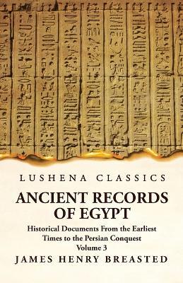 Ancient Records of Egypt Historical Documents From the Earliest Times to the Persian Conquest, Collected Edited and Translated With Commentary; The Nineteenth Dynasty Volume 3 - James Henry Breasted - cover