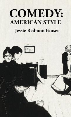 Comedy American Style: American Style: American Style By: Jessie Redmon Fauset - Jessie Redmon Fauset - cover
