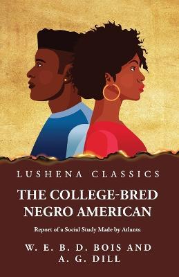 The College-Bred Negro American - W E Burghardt Du Bois - cover