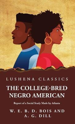 The College-Bred Negro American - W E Burghardt Du Bois - cover