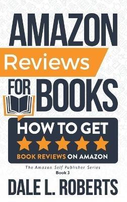 Amazon Reviews for Books: How to Get Book Reviews on Amazon - Dale Roberts - cover
