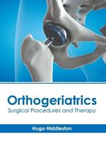 Orthogeriatrics: Surgical Procedures and Therapy