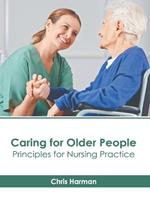 Caring for Older People: Principles for Nursing Practice