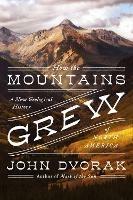 How the Mountains Grew: A New Geological History of North America