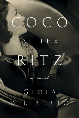 Coco at the Ritz: A Novel - Gioia Diliberto - cover