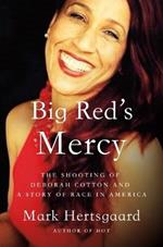 Big Red's Mercy: The Shooting of Deborah Cotton and a Story of Race in America